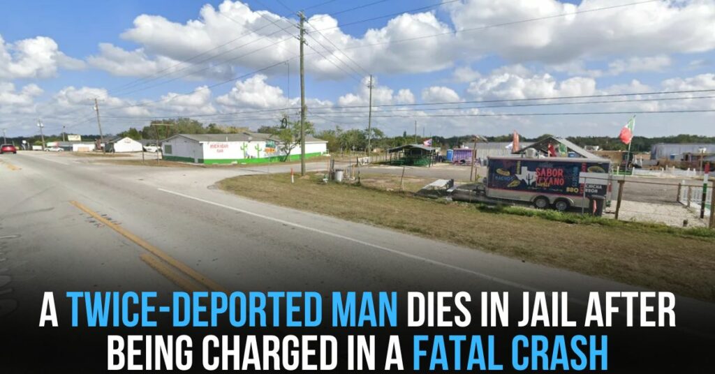 A Twice-deported Man Dies in Jail After Being Charged in a Fatal Crash