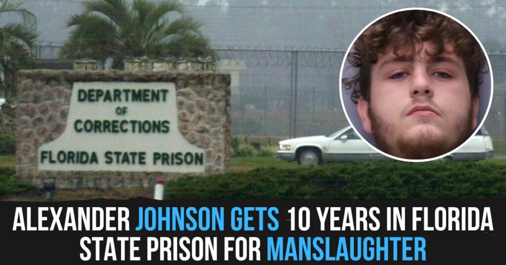 Alexander Johnson Gets 10 Years in Florida State Prison for Manslaughter