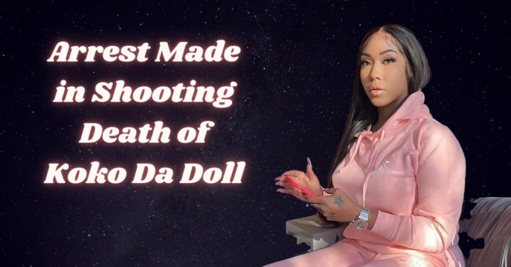 Arrest Made in Shooting Death of Koko Da Doll