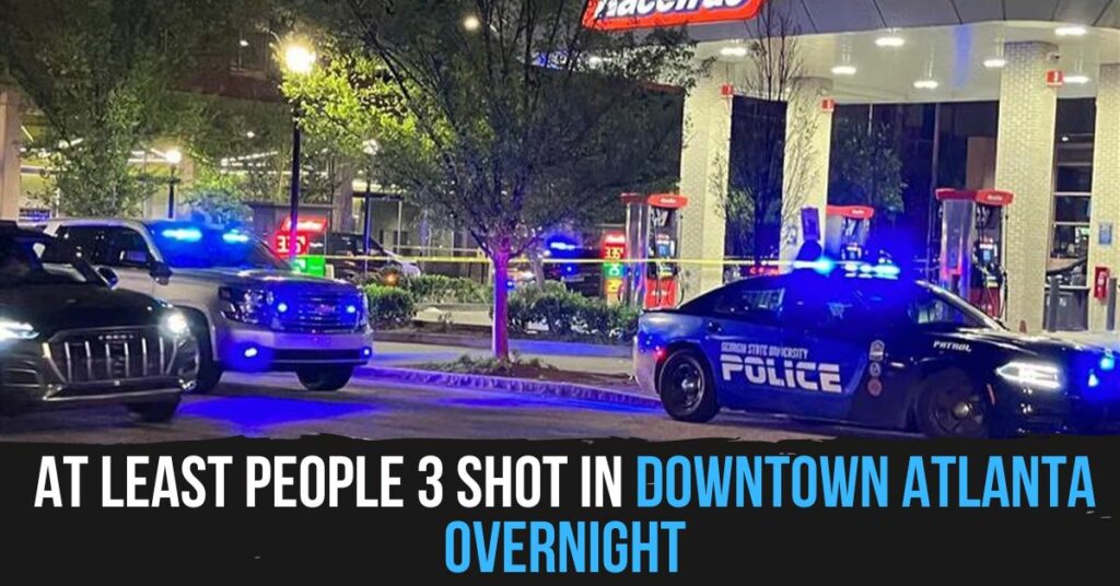 At Least 3 People Shot in Downtown Atlanta Overnight