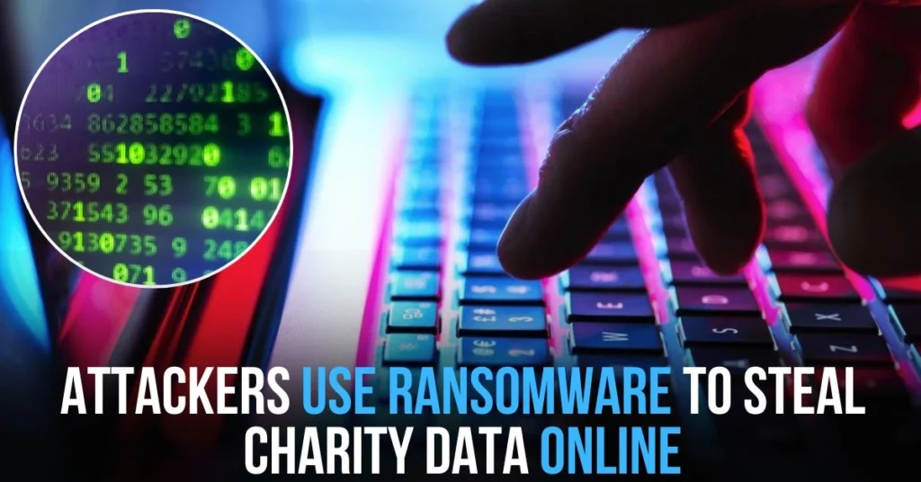 Attackers Use Ransomware to Steal Charity Data Online