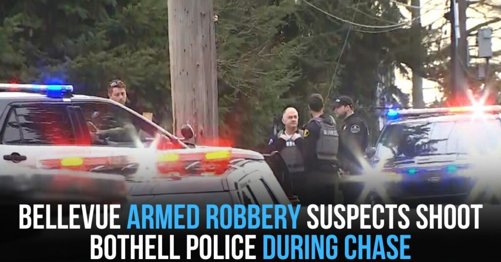 Bellevue Armed Robbery Suspects Shoot Bothell Police During Chase
