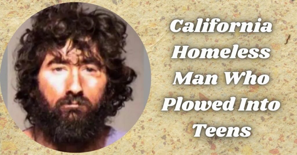 California Homeless Man Who Plowed Into Teens (1)