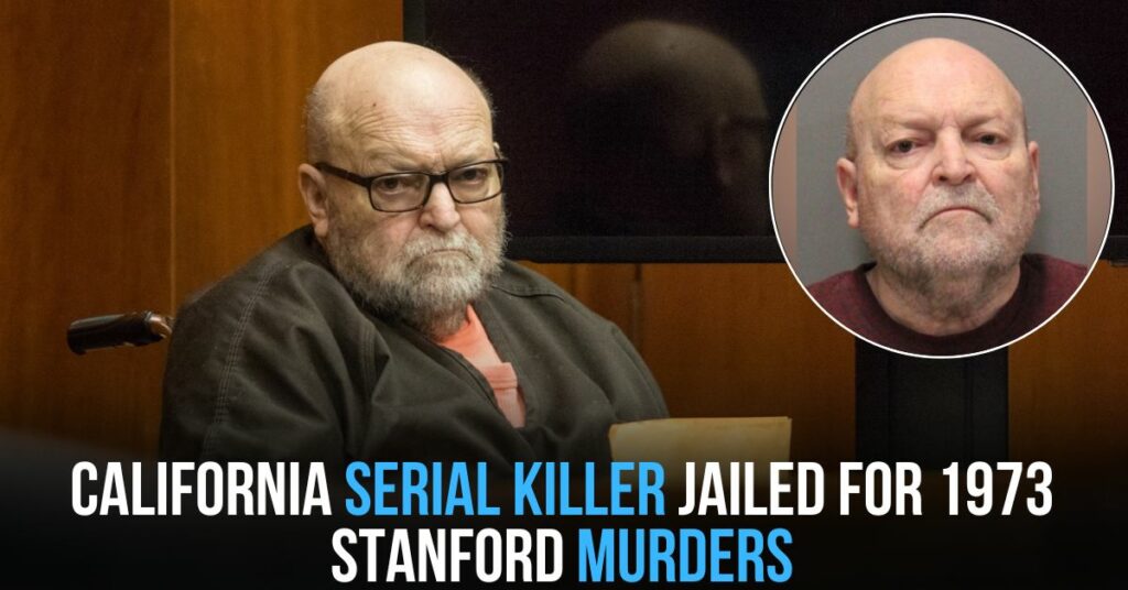 California Serial Killer Jailed for 1973 Stanford Murders