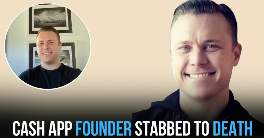 Cash App Founder Stabbed to Death