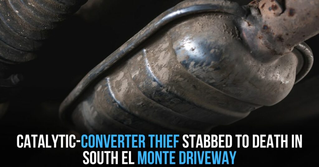 Catalytic-converter Thief Stabbed to Death in South El Monte Driveway