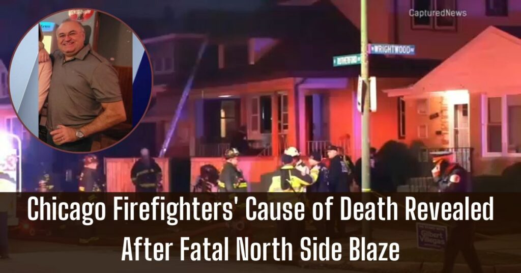 Chicago Firefighters' Cause of Death Revealed After Fatal North Side Blaze