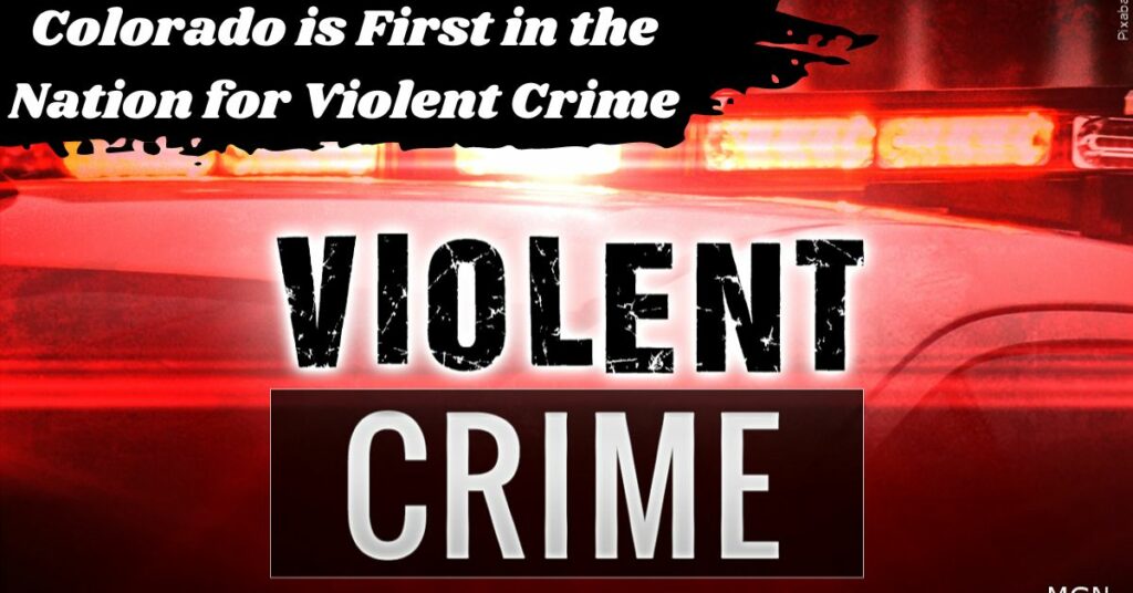 Colorado is First in the Nation for Violent Crime