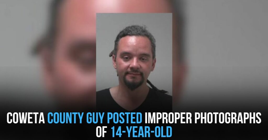 Coweta County Guy Posted Improper Photographs of 14-year-old