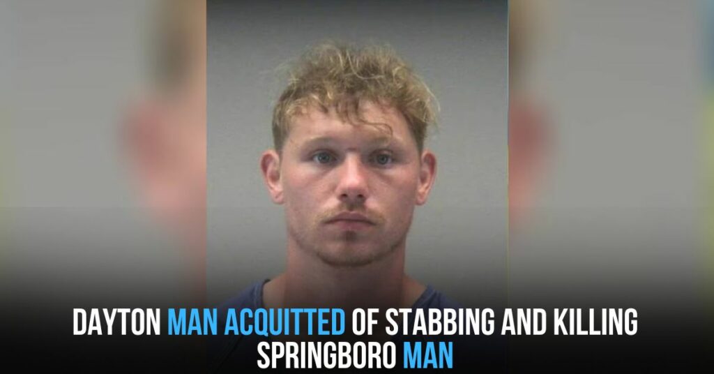 Dayton Man Acquitted of Stabbing and Killing Springboro Man