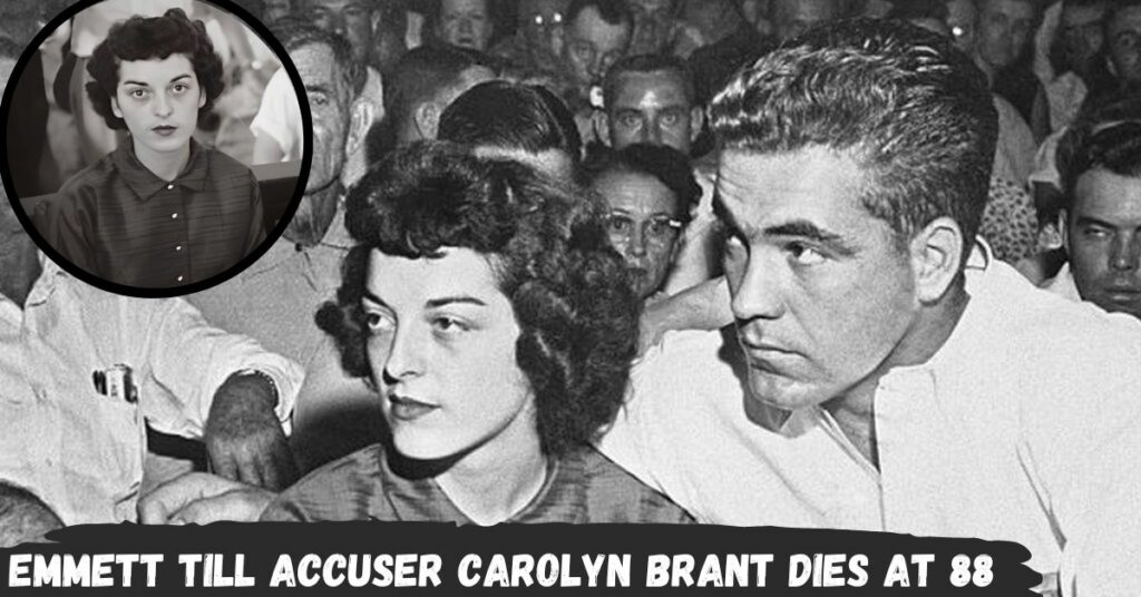Emmett Till accuser Carolyn Brant dies at 88 (2)
