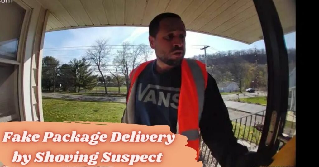 _Fake Package Delivery by Shoving Suspect