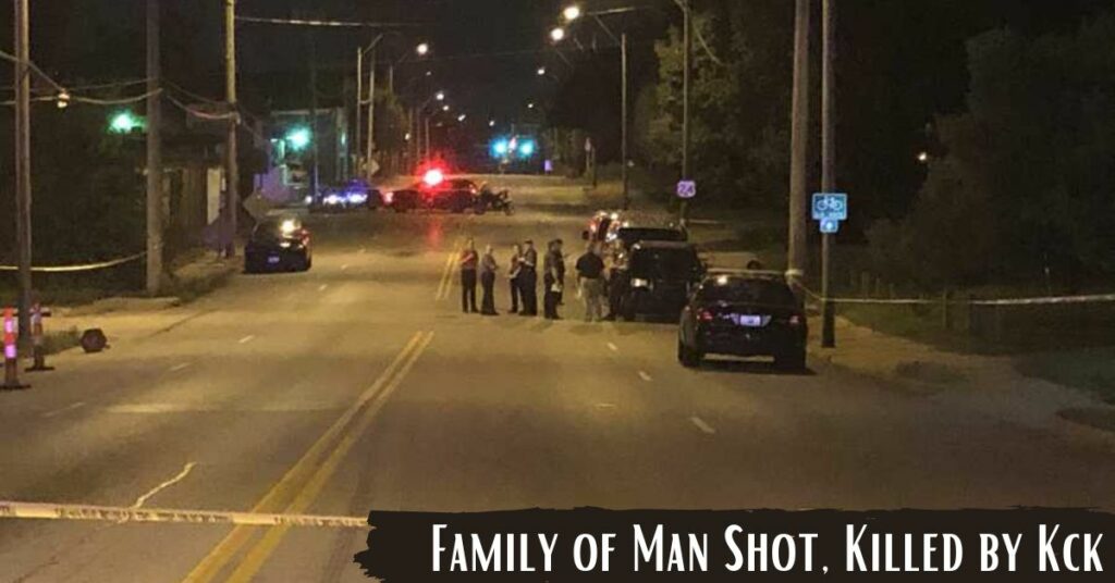 Family of Man Shot, Killed by Kck
