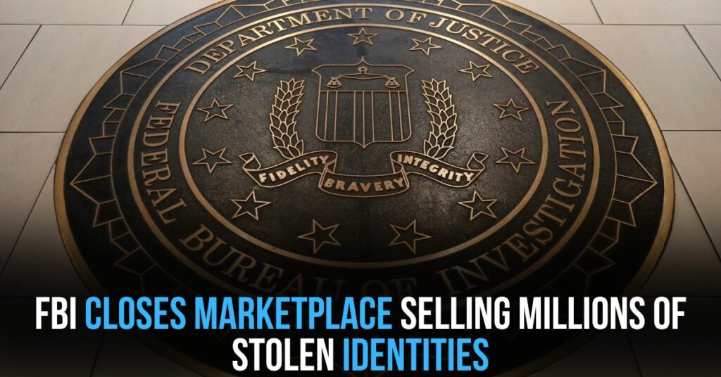 FBI Closes Marketplace Selling Millions of Stolen Identities