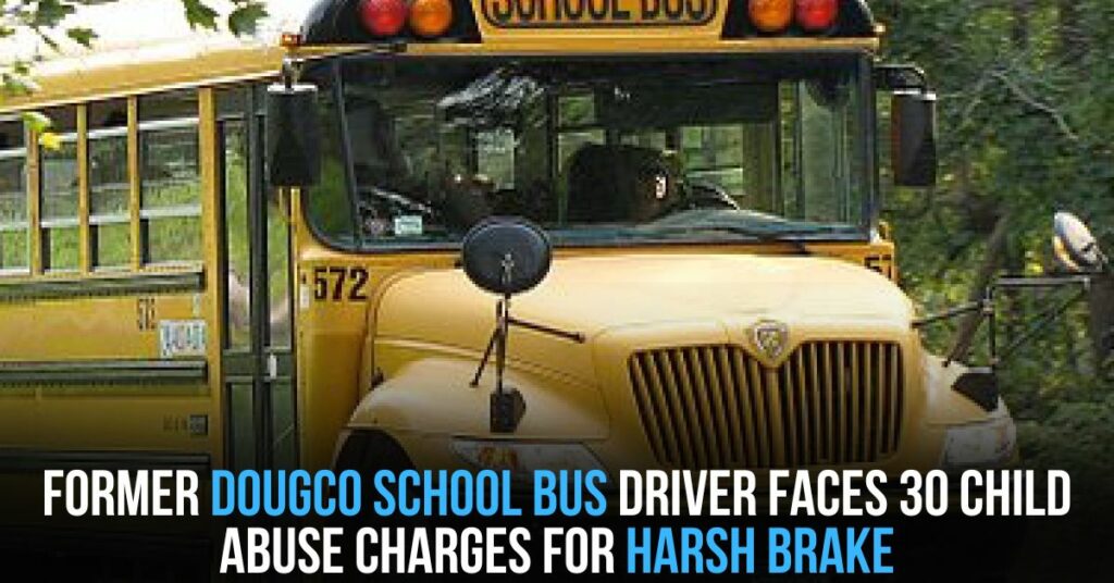 Former DougCo School Bus Driver Faces 30 Child Abuse Charges for Harsh Brake