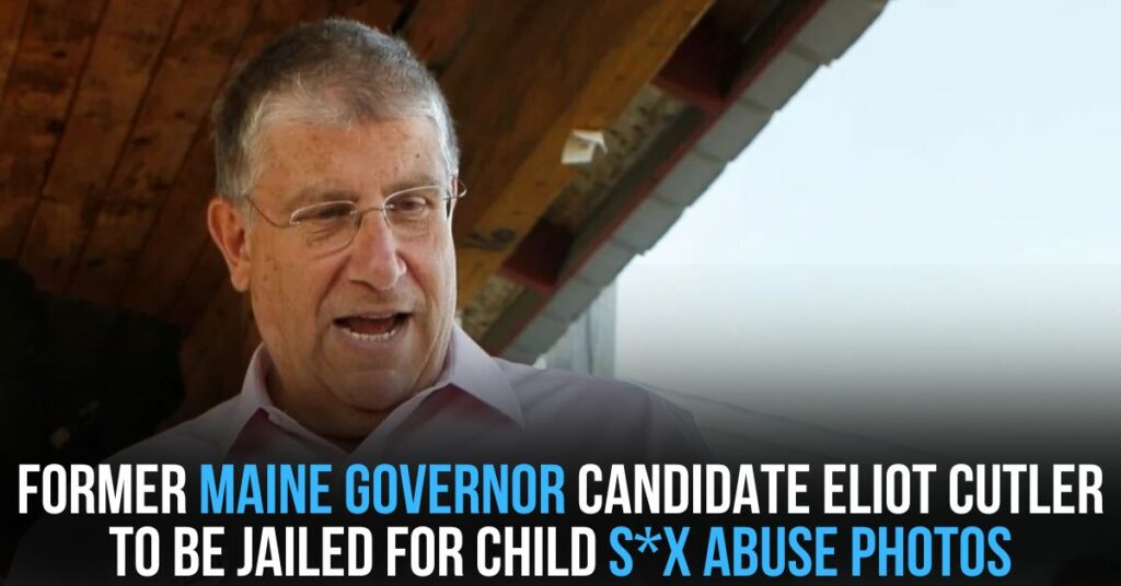 Former Maine Governor Candidate Eliot Cutler to Be Jailed for Child Sx Abuse Photos