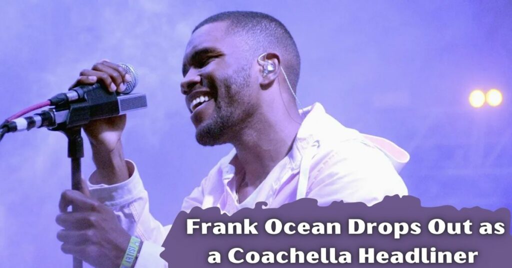 Frank Ocean Drops Out as a Coachella Headliner