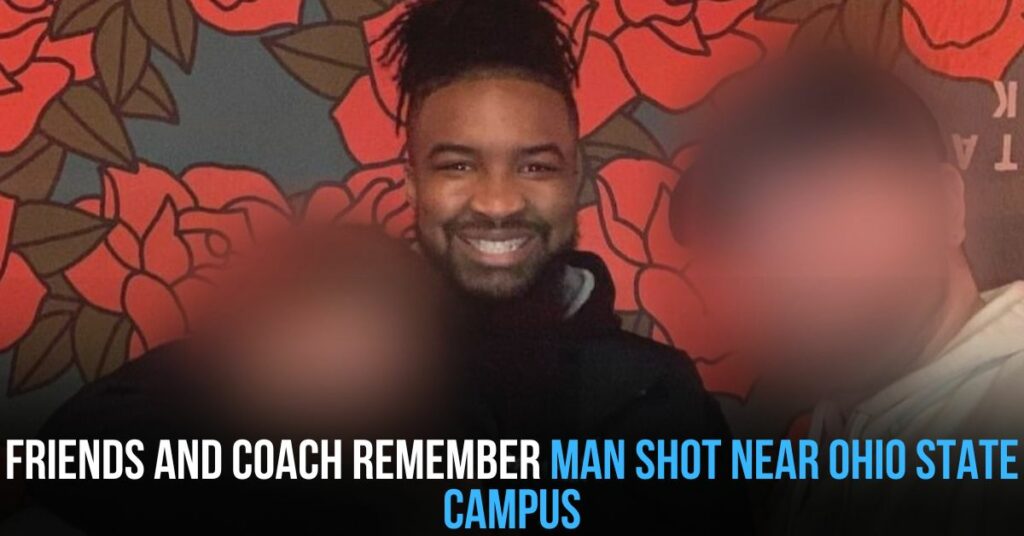 Friends and Coach Remember Man Shot Near Ohio State Campus