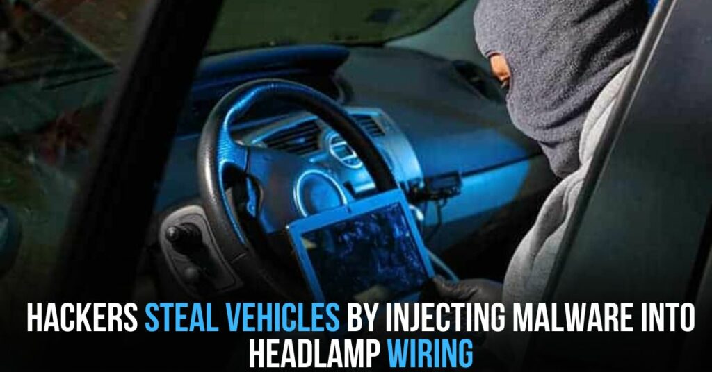 Hackers Steal Vehicles by Injecting Malware Into Headlamp Wiring