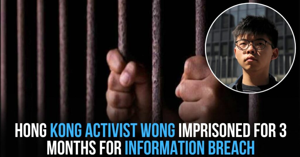 Hong Kong Activist Wong Imprisoned for 3 Months for Information Breach