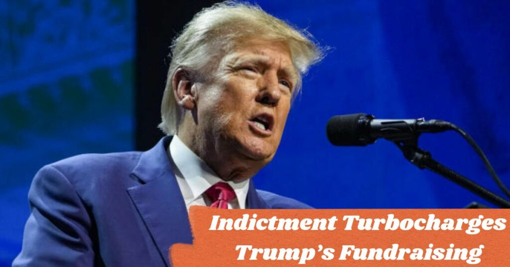 Indictment Turbocharges Trump’s Fundraising