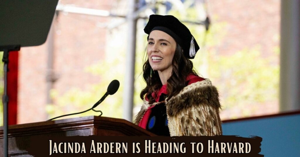 Jacinda Ardern is Heading to Harvard