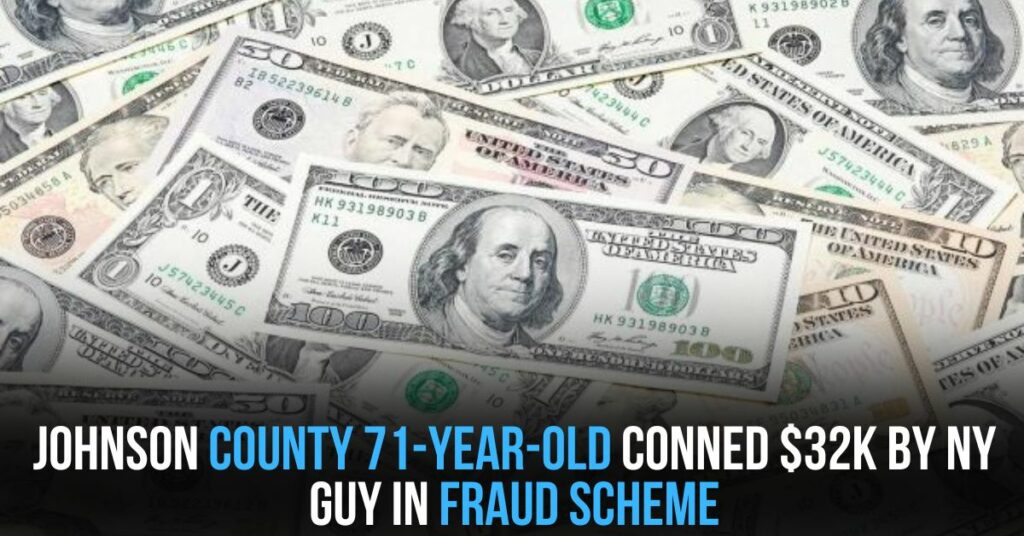 Johnson County 71-year-old Conned $32k by NY Guy in Fraud Scheme