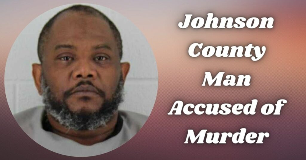 Johnson County Man Accused of Murder (1)