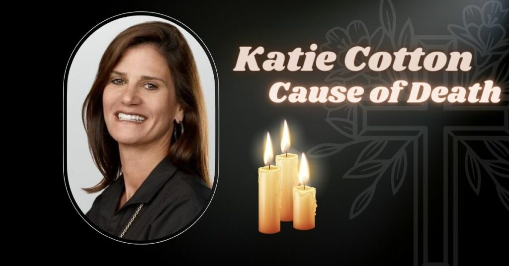 Katie Cotton Cause of Death