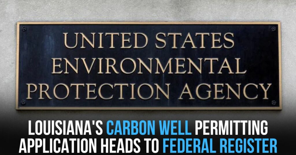 Louisiana's Carbon Well Permitting Application Heads to Federal Register
