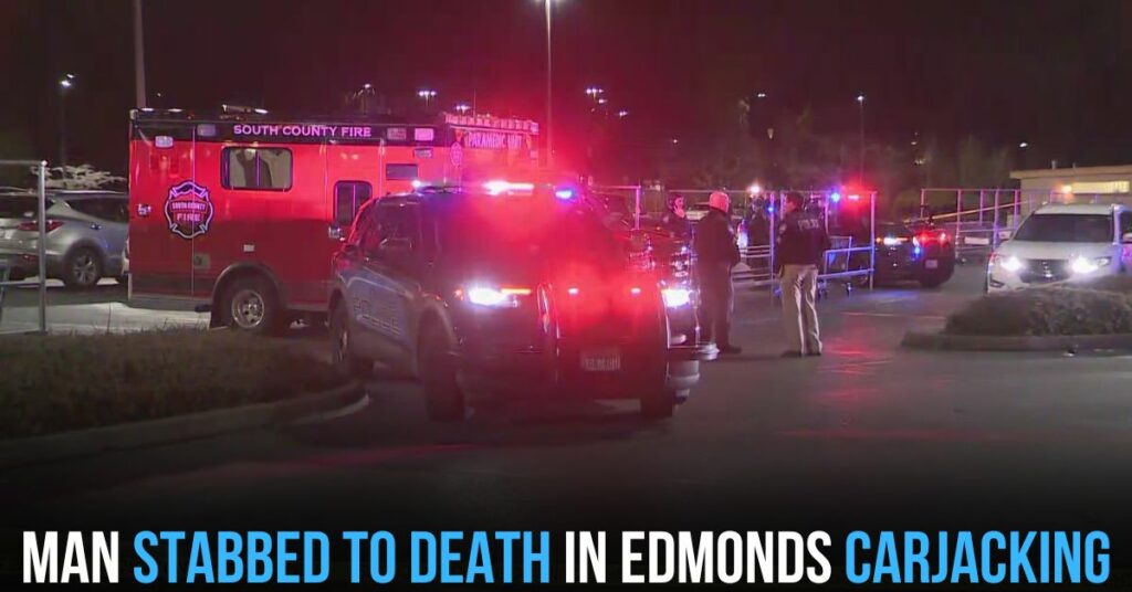 Man Stabbed to Death in Edmonds Carjacking