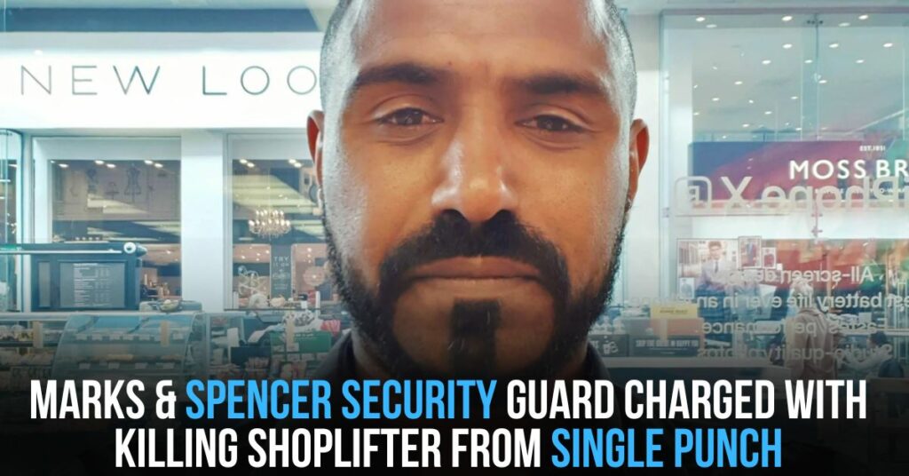 Marks & Spencer Security Guard Charged With Killing Shoplifter From Single Punch