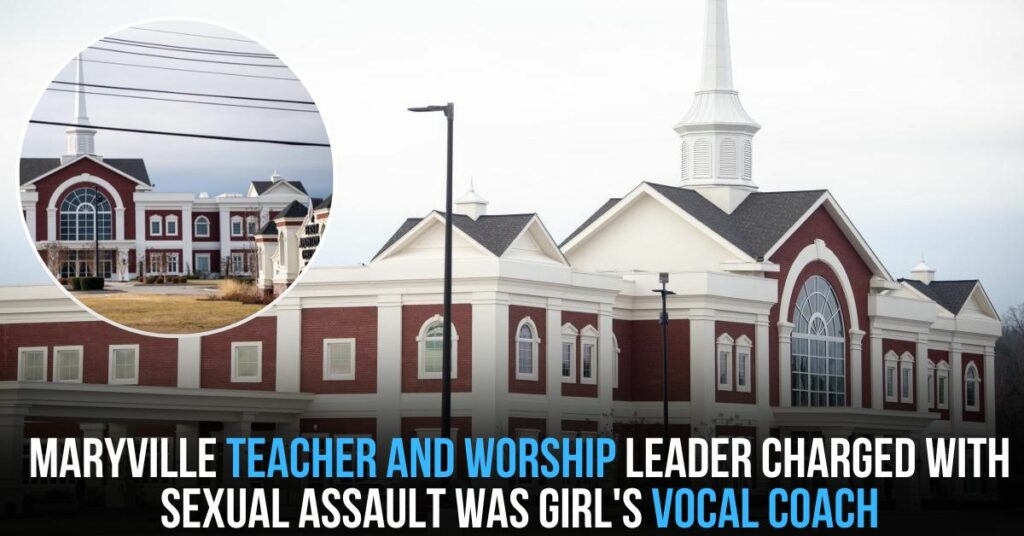 Maryville Teacher and Worship Leader Charged With Sexual Assault Was Girl's Vocal Coach