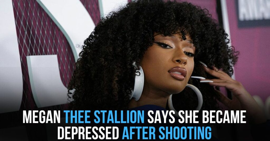 Megan Thee Stallion Says She Became Depressed After Shooting