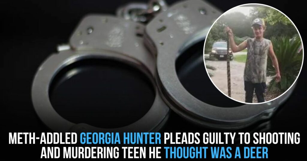 Meth-addled Georgia Hunter Pleads Guilty to Shooting and Murdering Teen He Thought Was a Deer