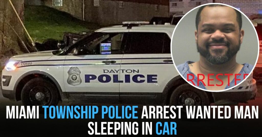 Miami Township Police Arrest Wanted Man Sleeping in Car