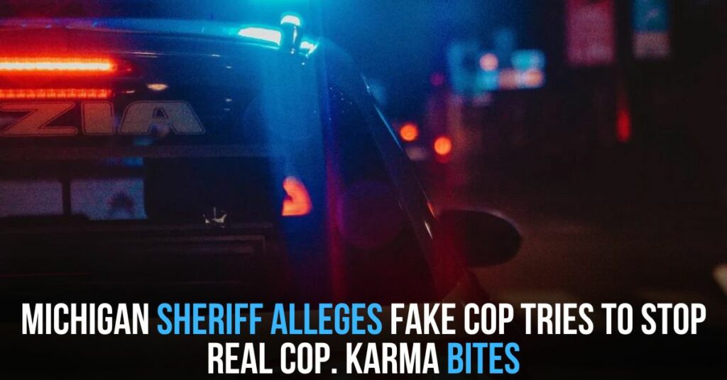 Michigan Sheriff Alleges Fake Cop Tries to Stop Real Cop