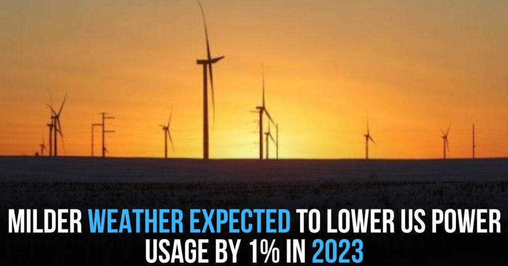 Milder Weather Expected to Lower US Power Usage by 1% in 2023