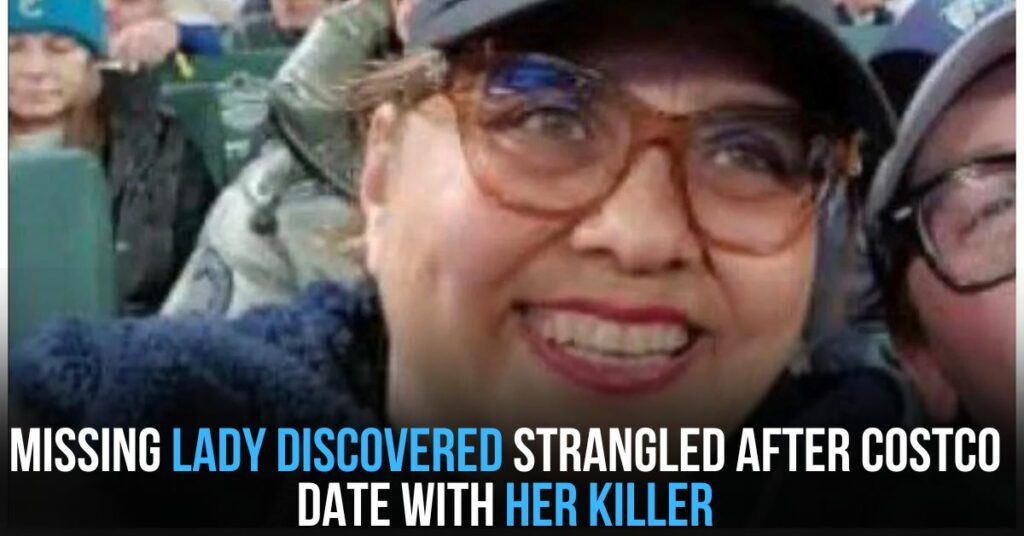 Missing Lady Discovered Strangled After Costco Date With Her Killer
