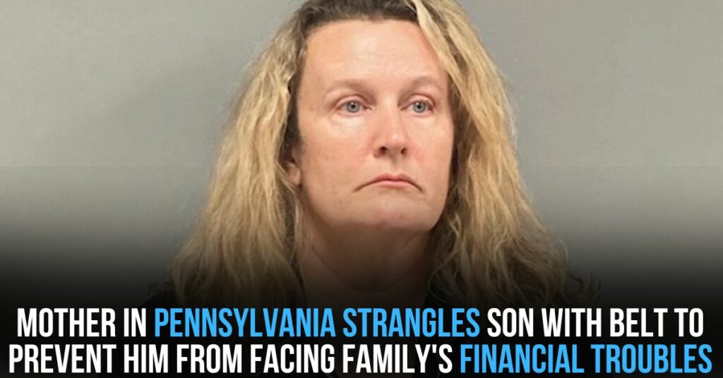 Mother in Pennsylvania Strangles Son With Belt