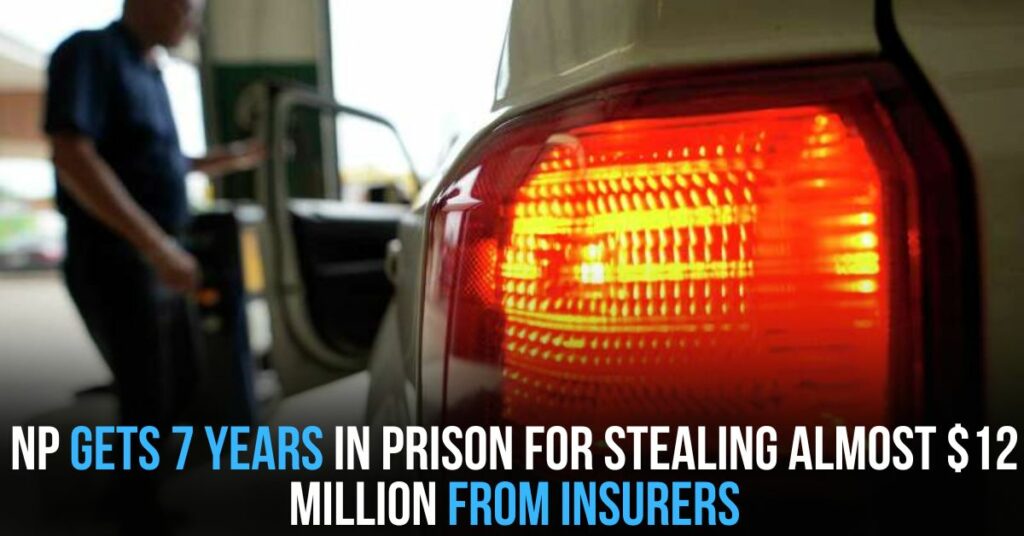 NP Gets 7 Years in Prison for Stealing Almost $12 Million From Insurers