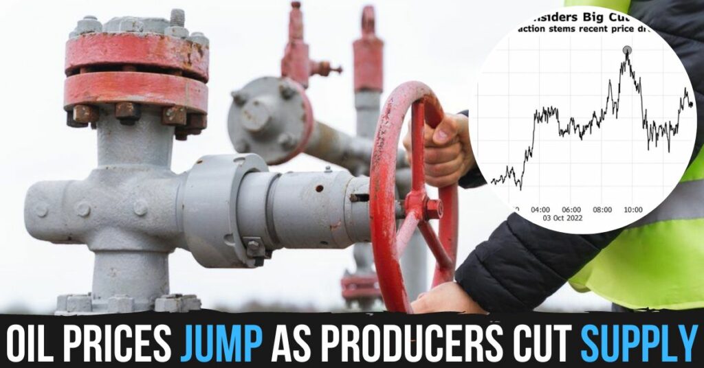 Oil Prices Jump as Producers Cut Supply