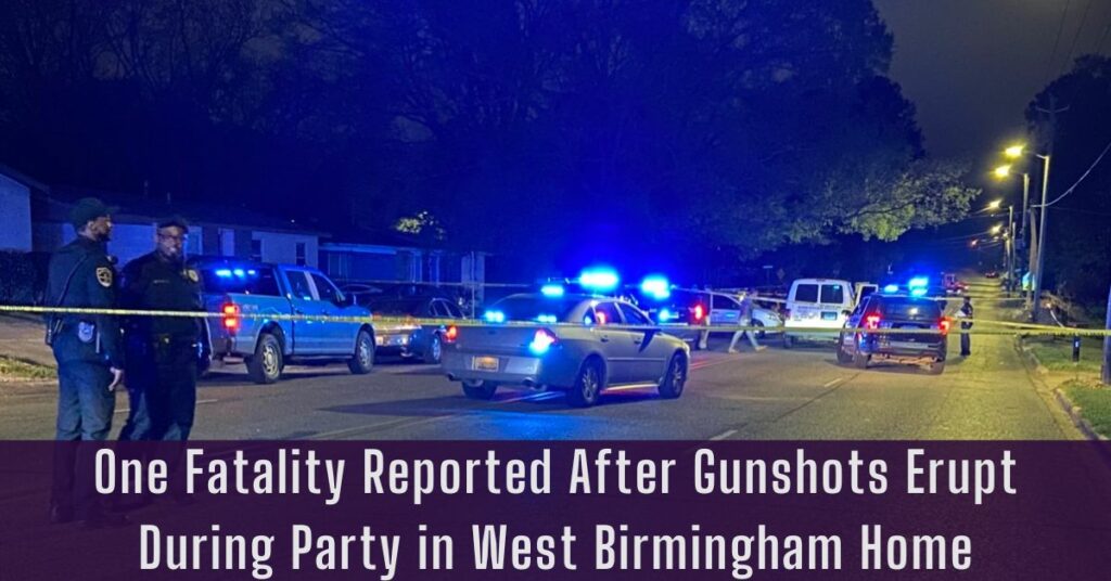 One Fatality Reported After Gunshots Erupt During Party in West Birmingham Home