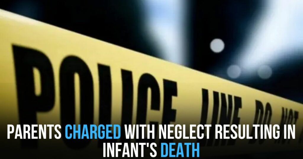Parents Charged With Neglect Resulting in Infant's Death