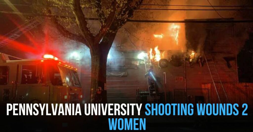 Pennsylvania University Shooting Wounds 2 Women