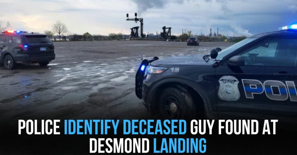 Police Identify Deceased Guy Found at Desmond Landing
