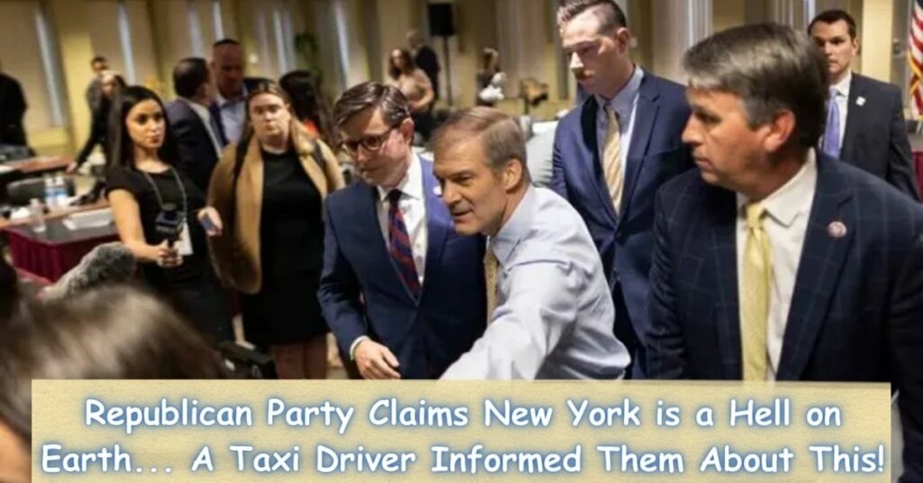 Republican Party Claims New York is a Hell on Earth... A Taxi Driver Informed Them About This!