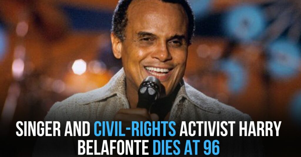 Singer and Civil-Rights Activist Harry Belafonte Dies at 96