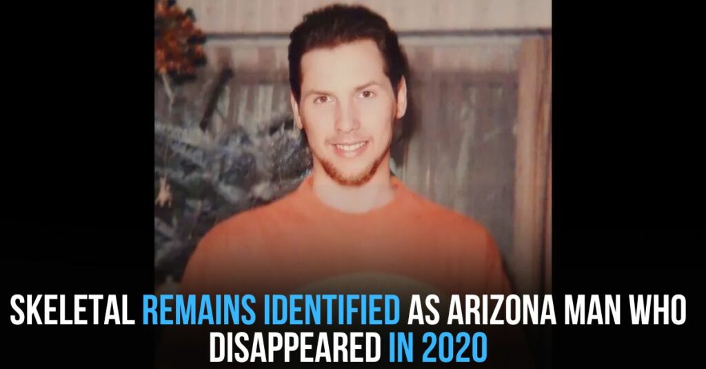 Skeletal Remains Identified as Arizona Man Who Disappeared in 2020