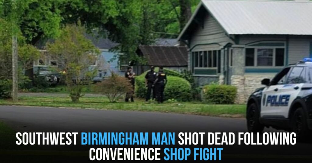 Southwest Birmingham Man Shot Dead Following Convenience Shop Fight